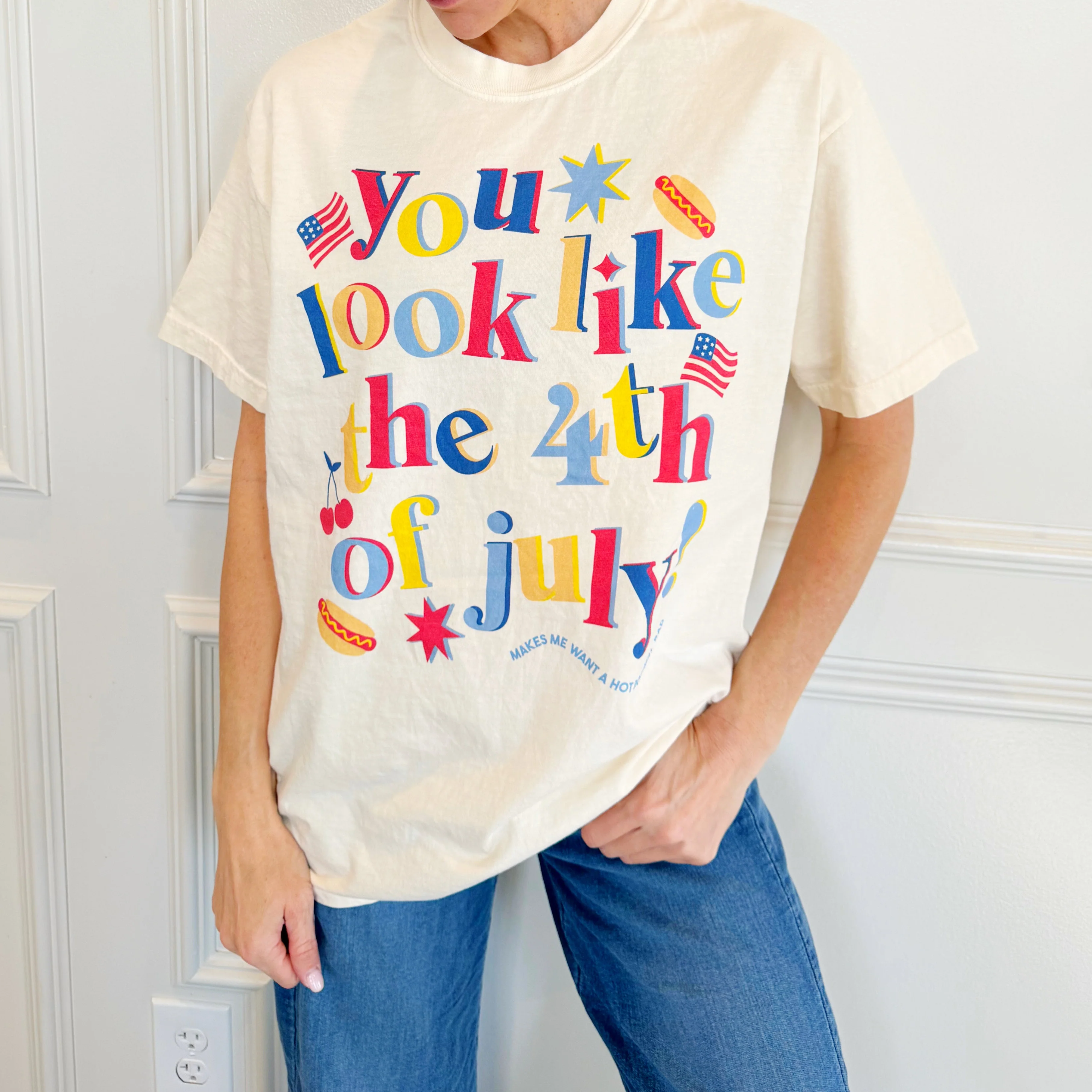 You Look Like The 4th Of July Tee